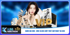 game-bai-uno-hon-10-000-luot-truy-cap-ngay-tai-k88-